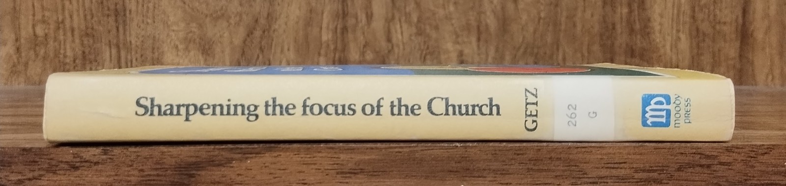 Sharpening the Focus of the Church Gene Getz Moody Press 1977 Dallas Seminary PB