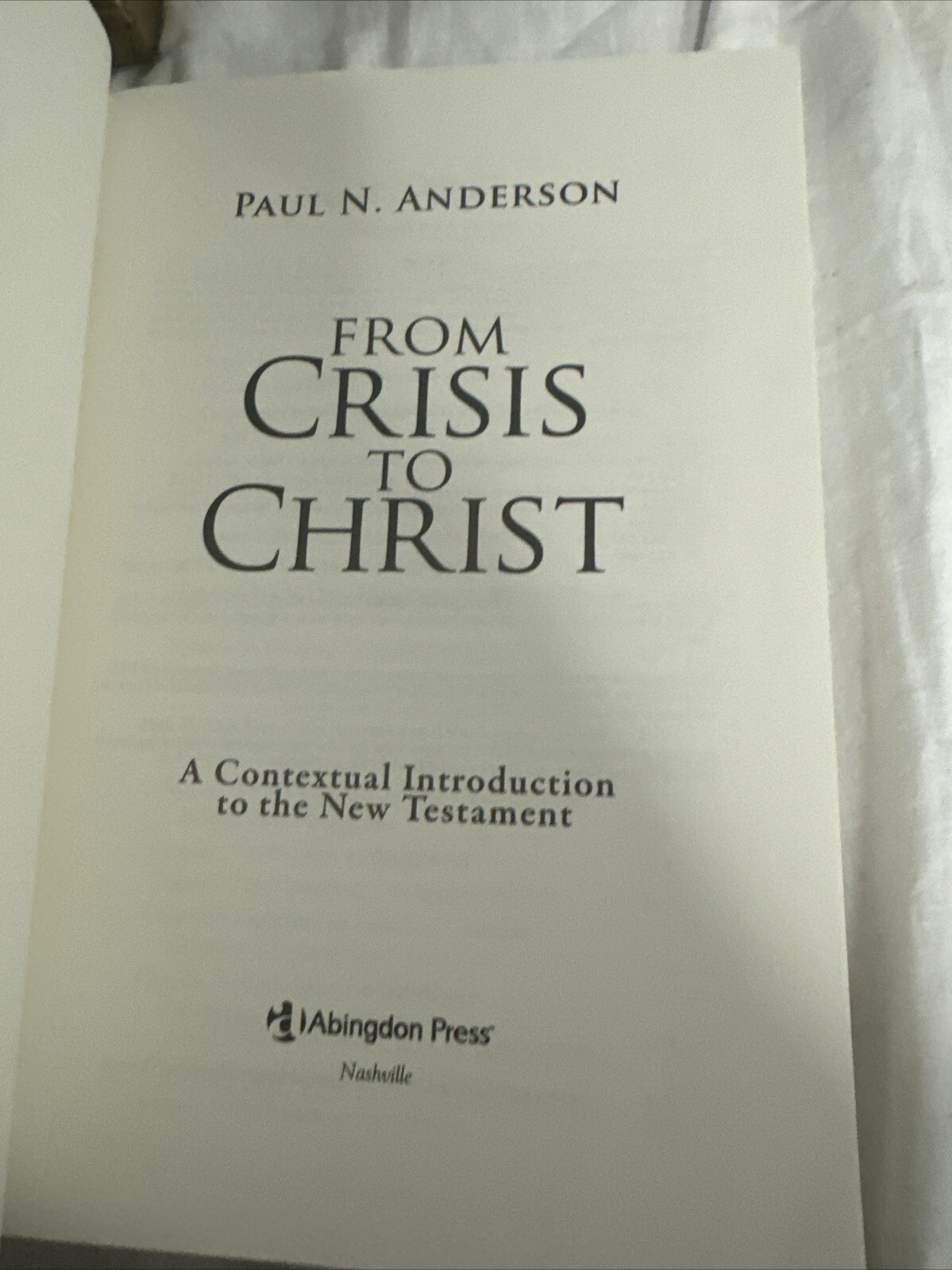 FROM CRISIS TO CHRIST: A CONTEXTUAL INTRODUCTION TO THE By Paul N. Anderson Mint