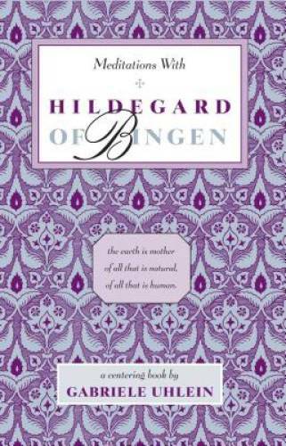 Meditations with Hildegard of Bingen – Paperback By Uhlein, Gabriele – GOOD