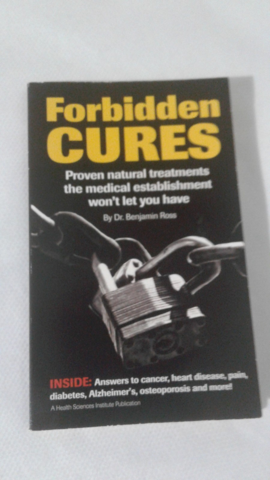 Forbidden Cures: Proven Natural Treatments the Medical Establishment Won’t L…