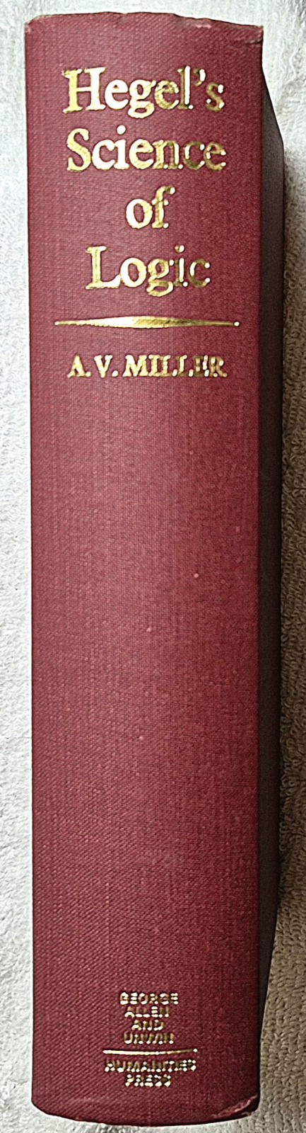 Science of Logic · Hegel (A.V. Miller · Muirhead Library · 1969) 1‑Volume Ed.