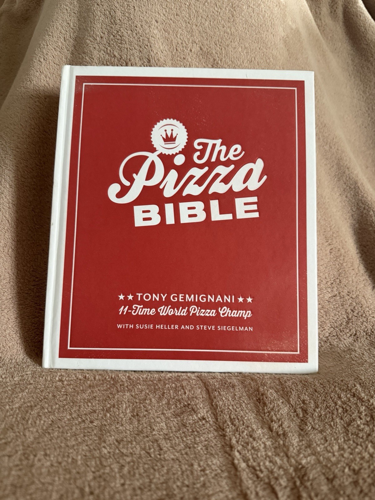 The Pizza Bible Hardcover Pizza Cookbook by Tony Gemignani, Ten Speed Press