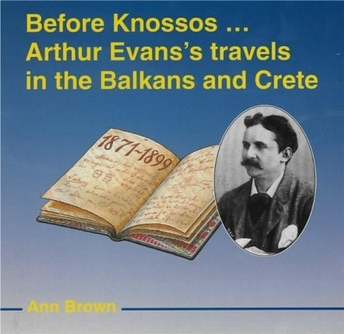 Before Knossos…: Arthur Evans’ Travels … by Brown, A.C. Paperback / softback