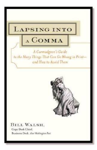 Lapsing Into a Comma : A Curmudgeon’s Guide to the Many Things That Can G – GOOD