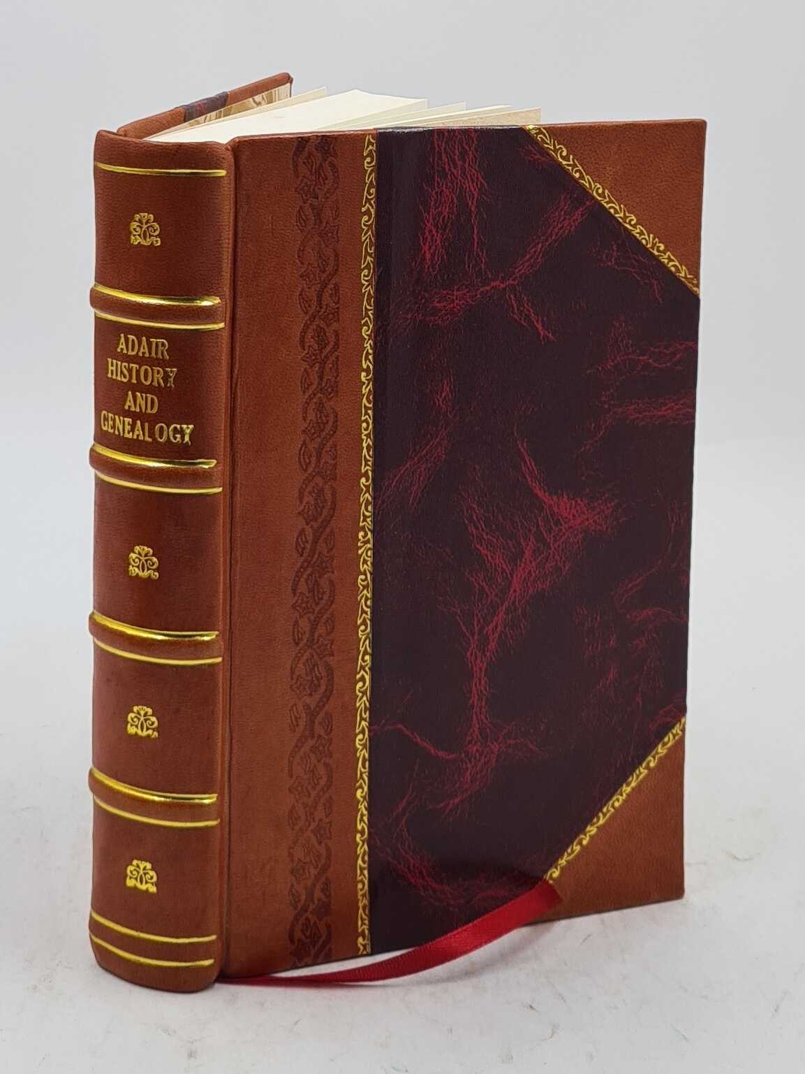 Adair history and genealogy 1924 by James Barnett Adair [Leather Bound]