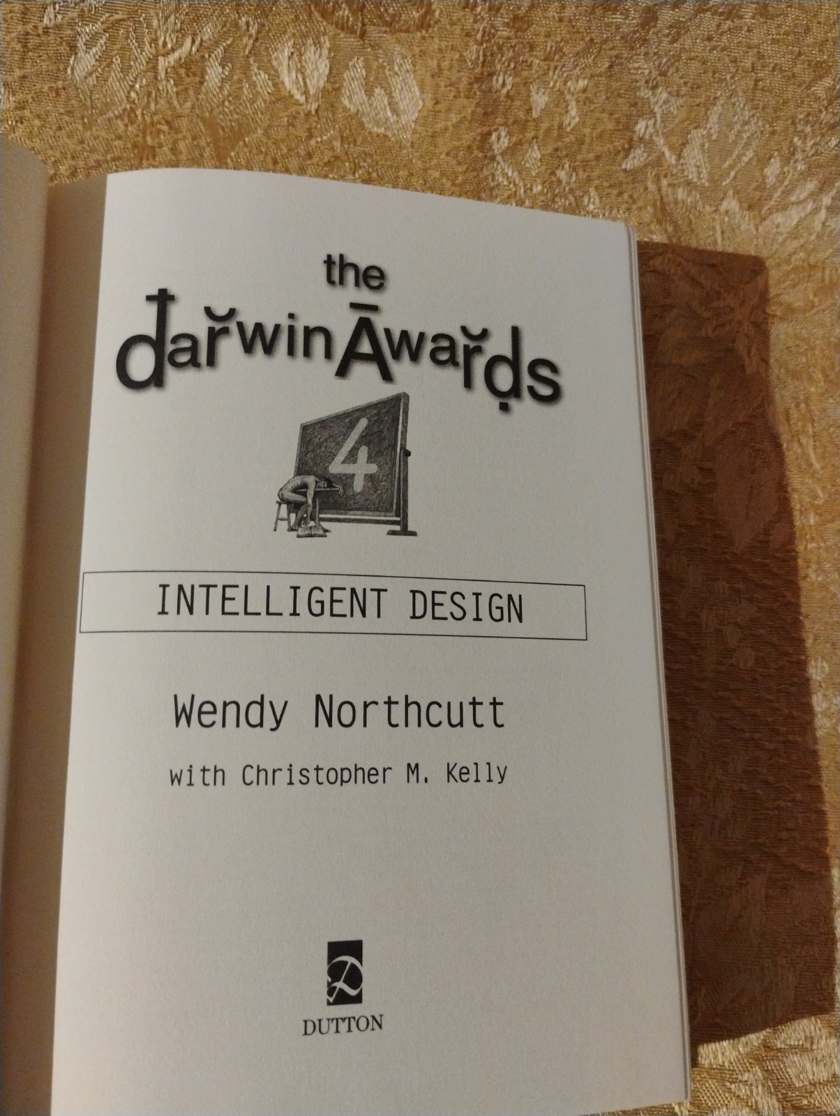The Darwin Awards 4: Intelligent Design by Wendy Northcutt ~ 2006 Hardcover Book