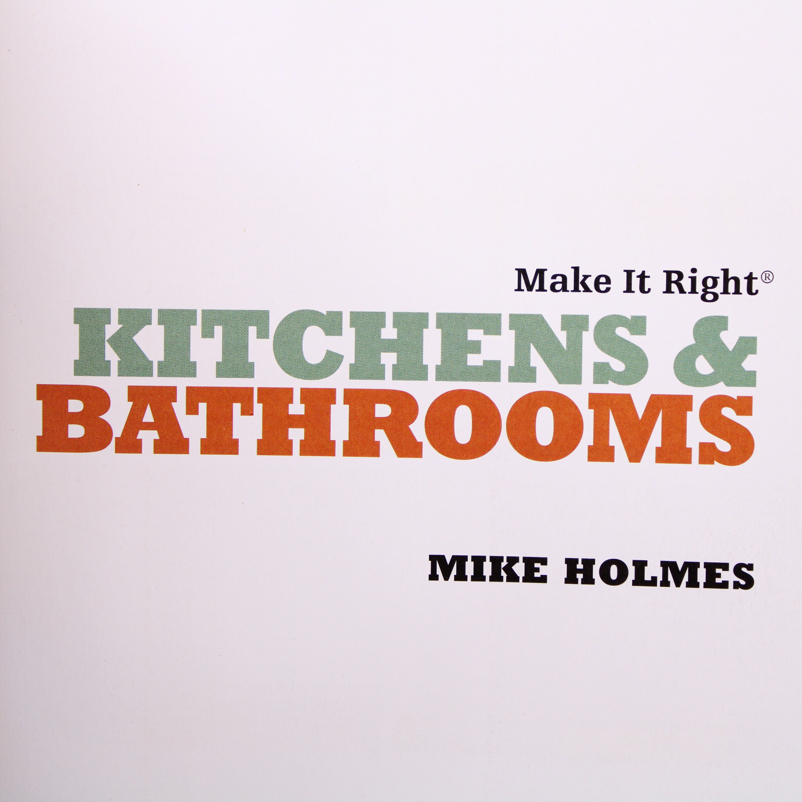 Mike Holmes Kitchens & Bathrooms Make It Right By Holmes Mike Paperback Book