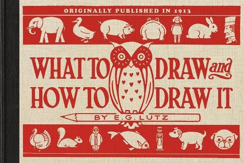 E G Lutz What to Draw and How to Draw It (Paperback) Applewood Books (UK IMPORT)