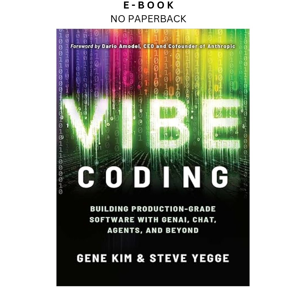 Vibe Coding: Building Production-Grade Softwa, Gene Kim 2025