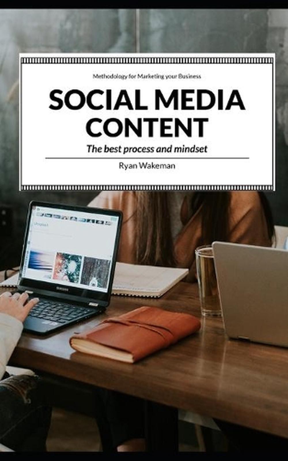 Social Media Content: The best process and mindset for dealing with Social Conte