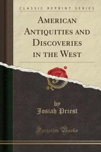 American Antiquities and Discoveries in the West (Classic Reprint) by Priest