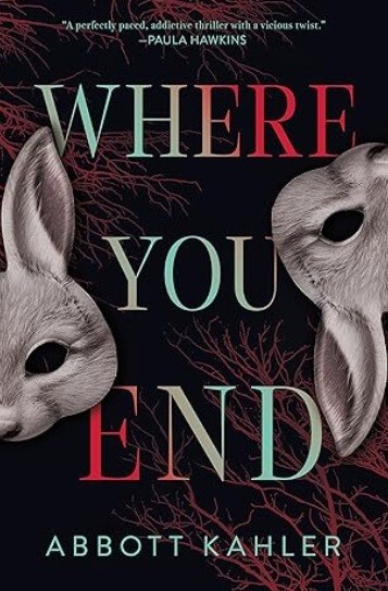 “Where You End ” is gripping psychological thriller novel by Abbott Kahler Hard