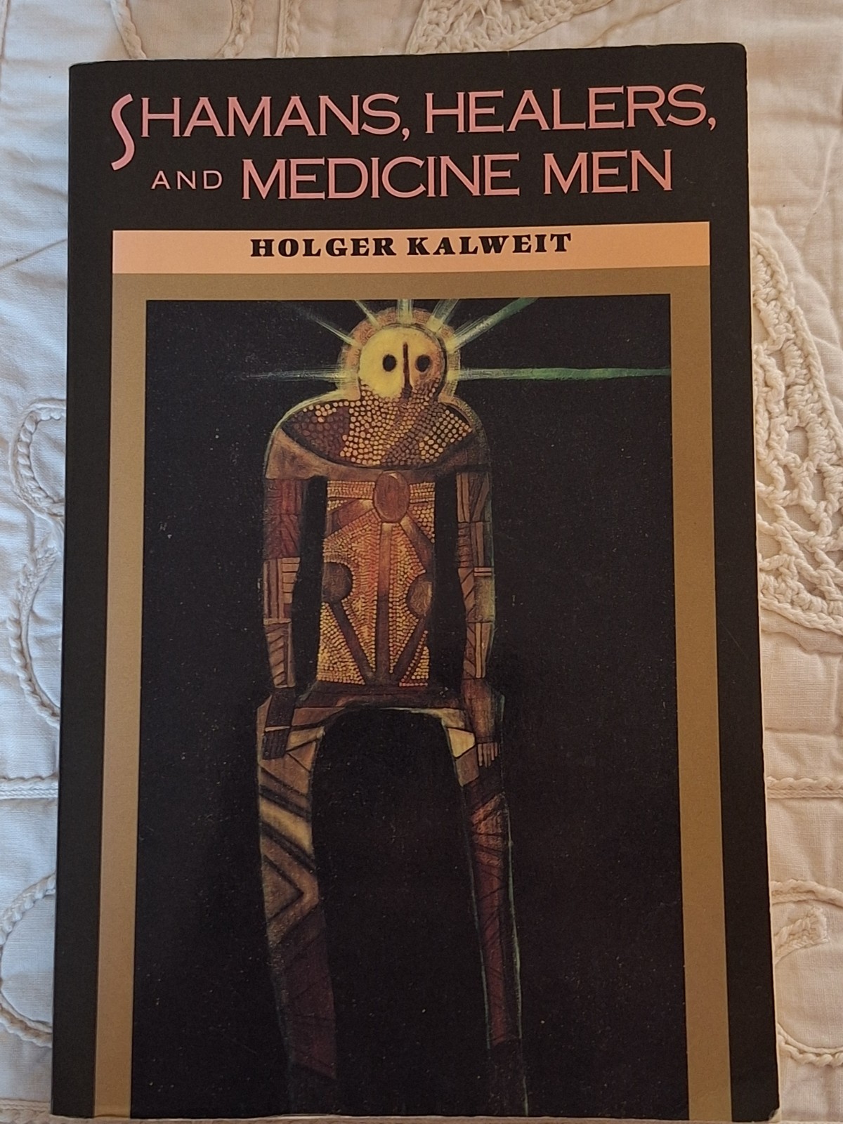 Shamans Healers and Medicine Men by Holger Kalweit PB