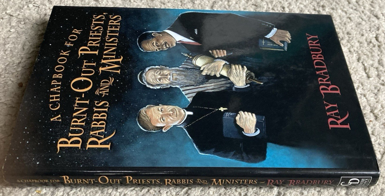 A CHAPBOOK FOR BURNT-OUT PRIESTS, RABBIS AND MINISTERS (2001) Ray Bradbury HC