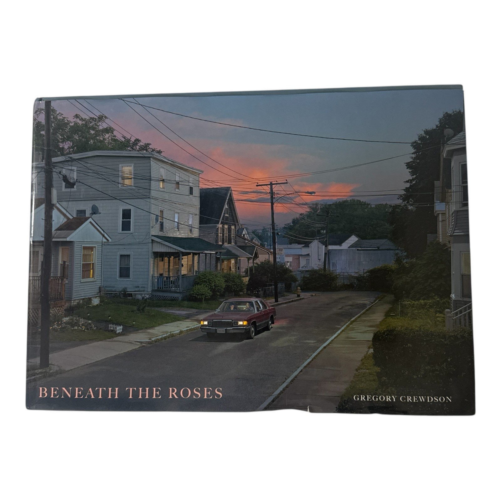 Beneath the Roses: Images of Small Town Life by Gregory Crewdson Hard Cover