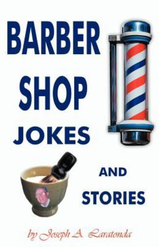 Barber Shop Jokes and Stories by Joseph A. Laratonda