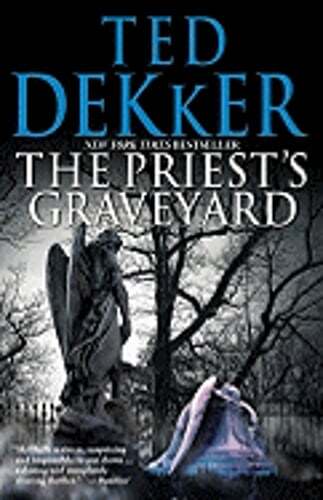 The Priest’s Graveyard by Ted Dekker: Used