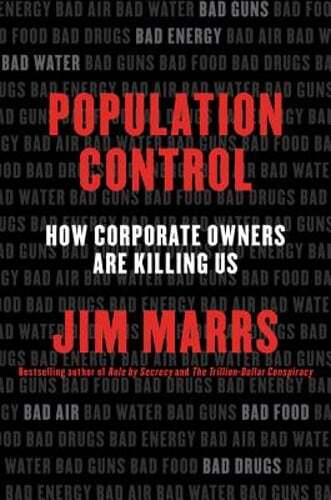 Population Control: How Corporate Owners Are Killing Us by Jim Marrs: Used