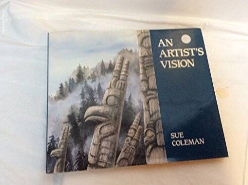 An Artist’s Vision – Hardcover By Coleman, Sue – GOOD
