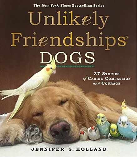 Unlikely Friendships: Dogs: 37 – Paperback, by Holland Jennifer S. – Very Good x
