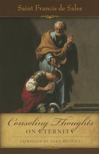 Consoling Thoughts On Eternity (Consoling Thoughts of St. Francis de Sales)