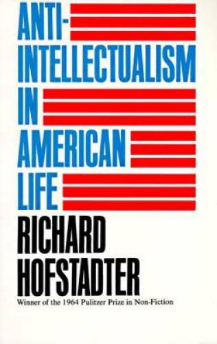 Anti-Intellectualism in American Life – Paperback By Hofstadter, Richard – GOOD