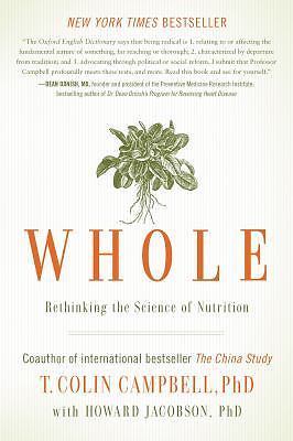 Whole : Rethinking the Science of Nutrition by H. Jacobson and T. Colin Campbell