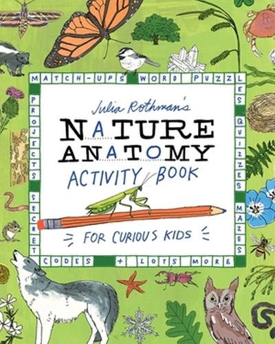 Julia Rothman Julia Rothman’s Nature Anatomy Activity Book (Paperback)