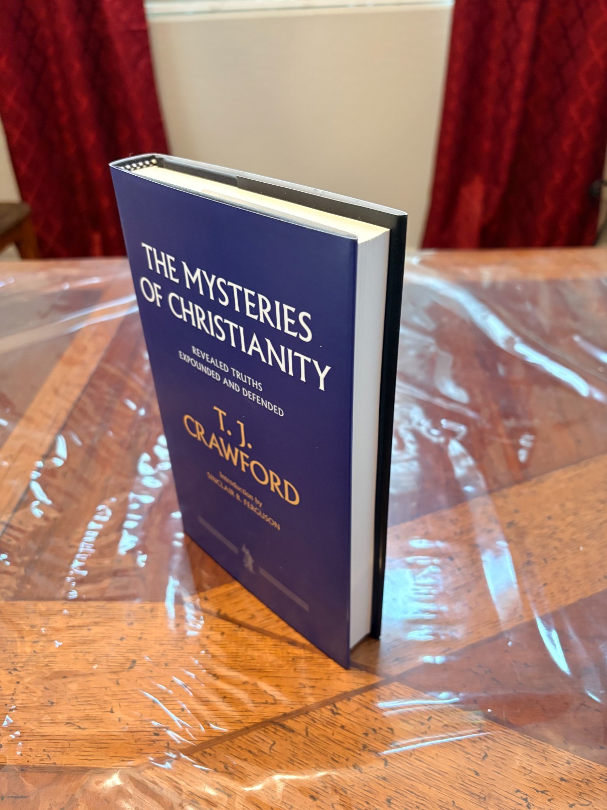 The Mysteries of Christianity: Revealed Truths Expounded and Defended