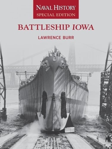 Battleship Iowa: Naval History Special Edition by Lawrence W Burr: New