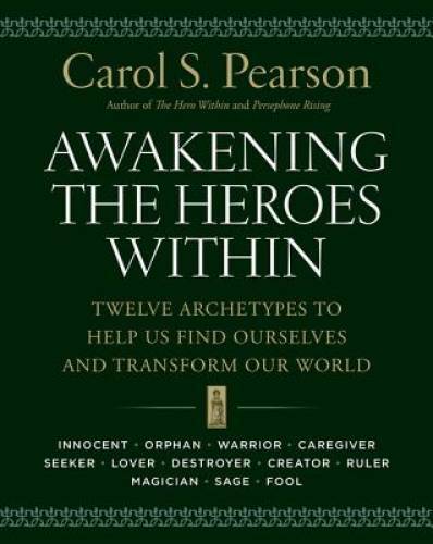 Awakening the Heroes Within: Twelve Archetypes to Help Us Find Ourselves – GOOD