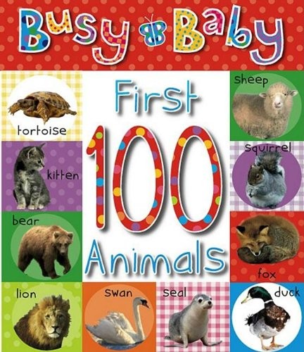 First 100 Animals (Busy Baby) – Board book By Make Believe Ideas Ltd – GOOD