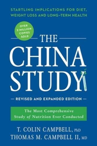 The China Study: Revised and Expanded Edition: The Most Comprehensive Stud – NEW