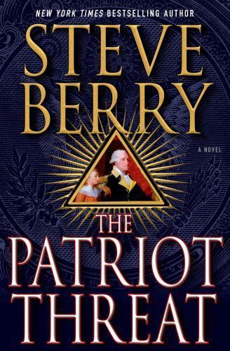 The Patriot Threat: A Novel; Cotton Malone, – Steve Berry, 1250056233, hardcover