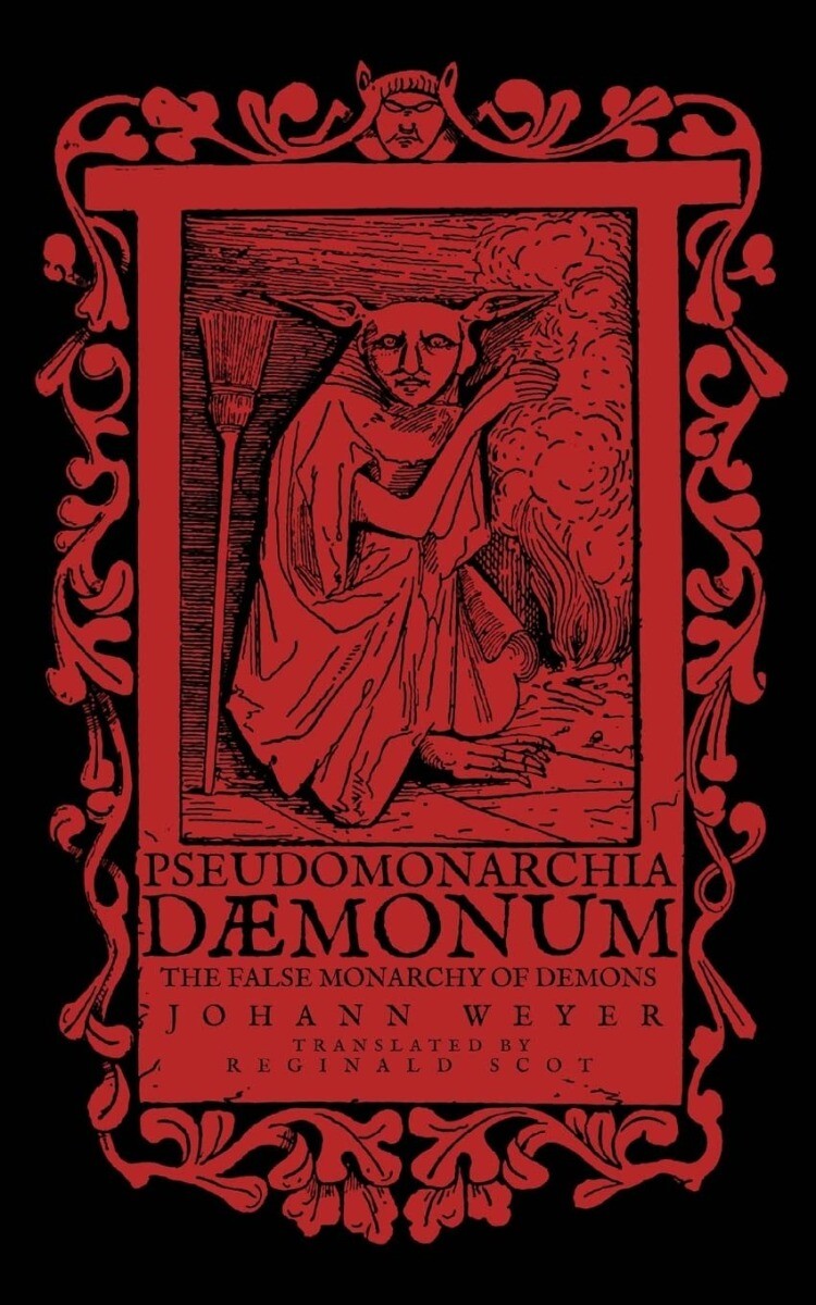 Pseudomonarchia Daemonum: The False Monarchy of Demons Paperback – 2017 by Jo…