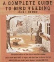 A COMPLETE GUIDE TO BIRD FEEDING By John Dennis & Matthew Kalmenoff – Hardcover