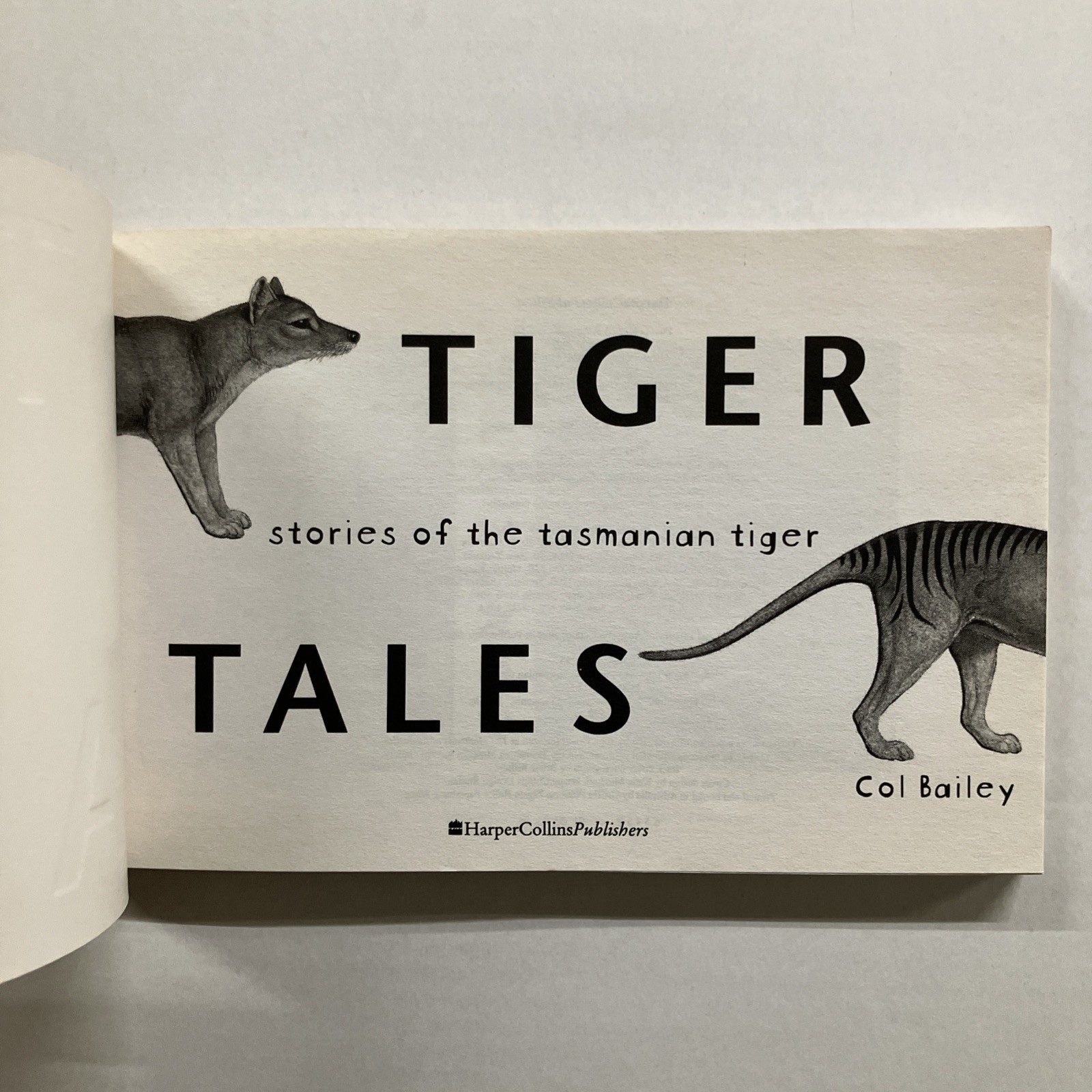 TIGER TALES Stories of the Tasmanian Tiger Col Bailey 2001 SC