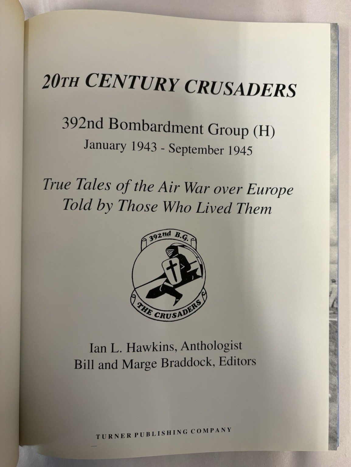 392nd BOMB GROUP-Twentieth Century Crusaders-Jan 1943-Sept 1945-1992 Hardcover
