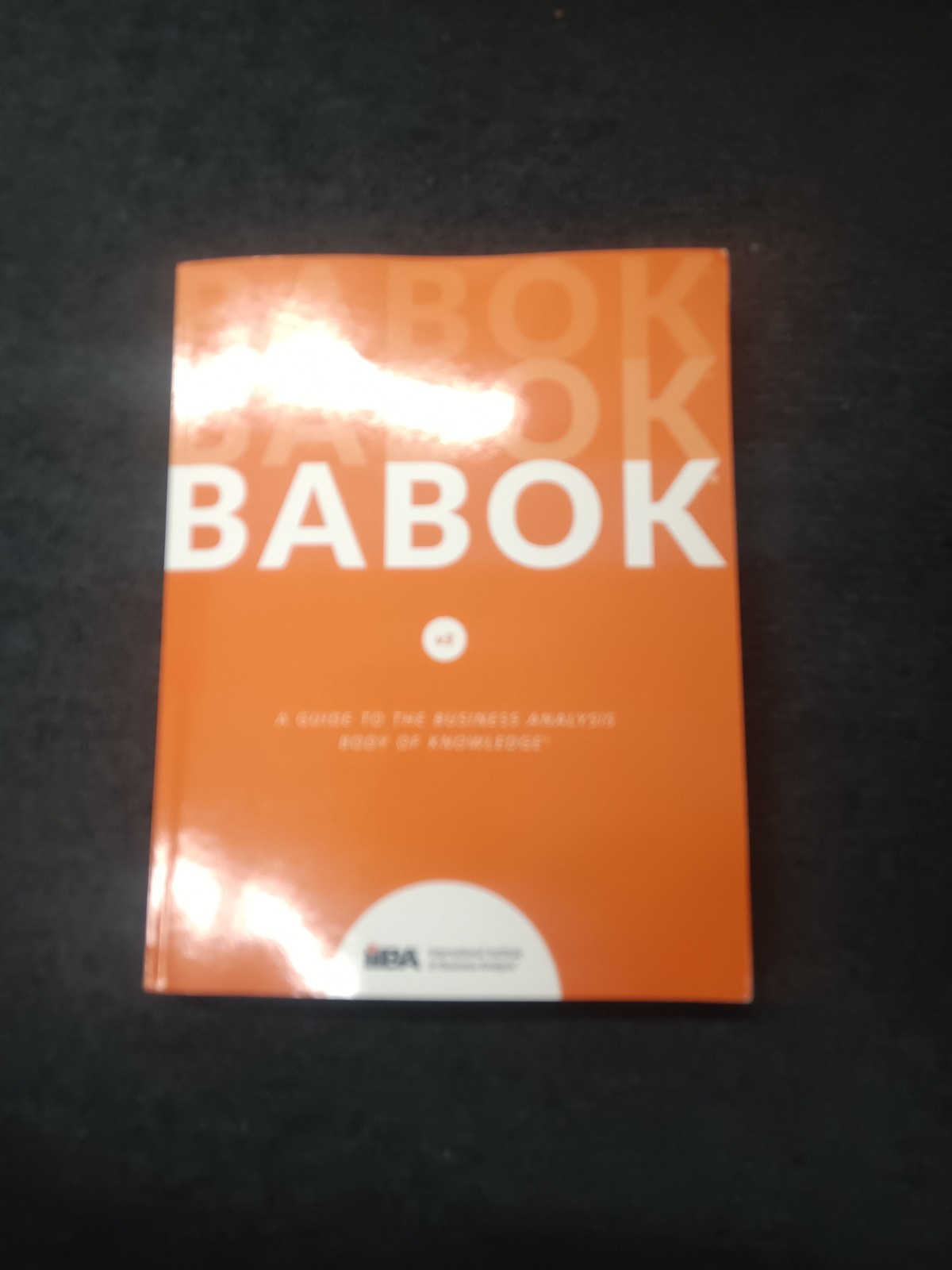 A Guide To The Business Analysis Body Of Knowledge(R) (Babok(R) Guide)