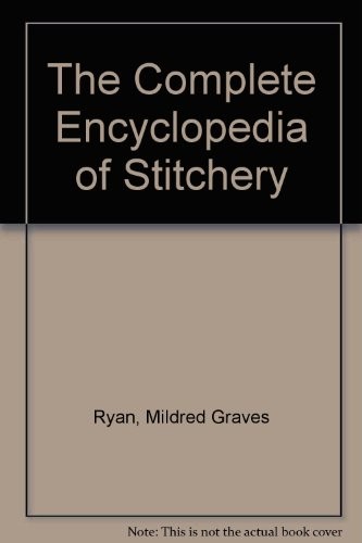 THE COMPLETE ENCYCLOPEDIA OF STITCHERY By Mildred Graves Ryan & Marta Cone *VG+*
