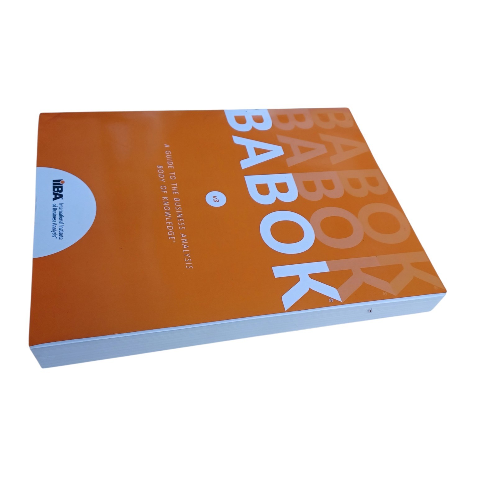 Guide to the Business Analysis Body of Knowledge (Babok Guide) by Iiba (2015)