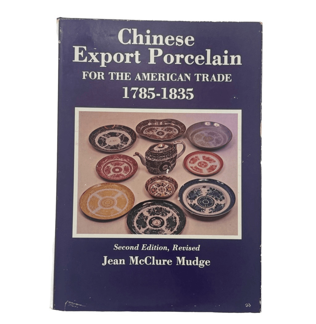 Chinese Export Porcelain for the American Trade, 1785-1835 Jean McClure Mudge