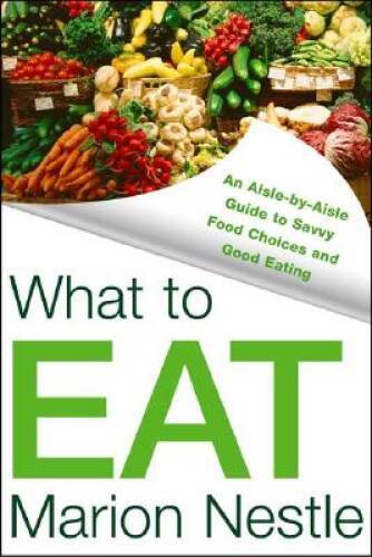 What to Eat – Hardcover By Nestle, Marion – VERY GOOD