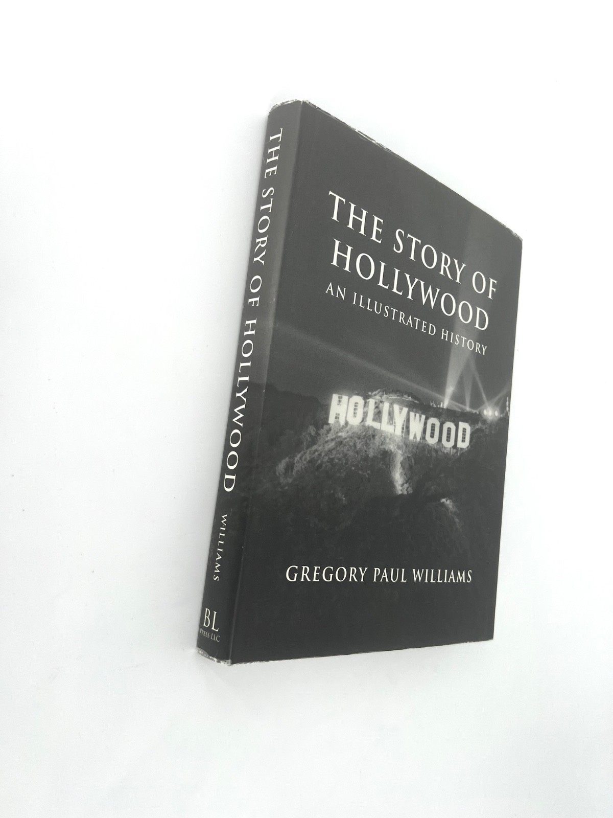 THE STORY OF HOLLYWOOD: AN ILLUSTRATED HISTORY By Gregory Paul Williams