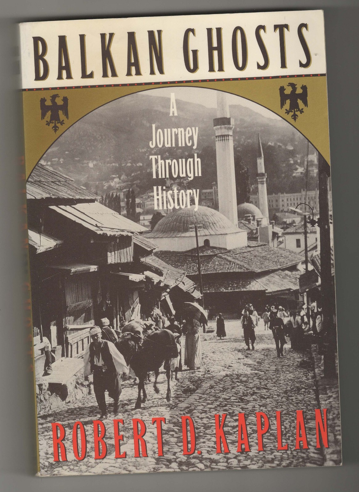 Balkan Ghosts by Robert D. Kaplan (1993, Trade Paperback)