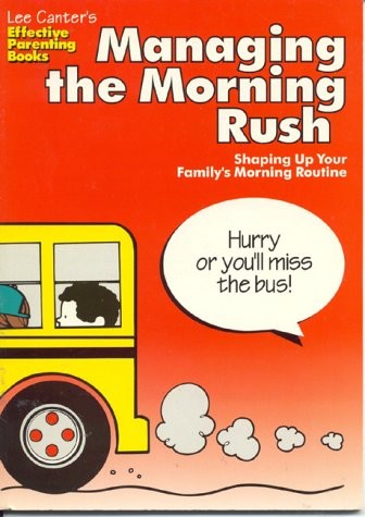 MANAGING THE MORNING RUSH: SHAPING UP YOUR FAMILY’S By Lee Canter Mint Condition