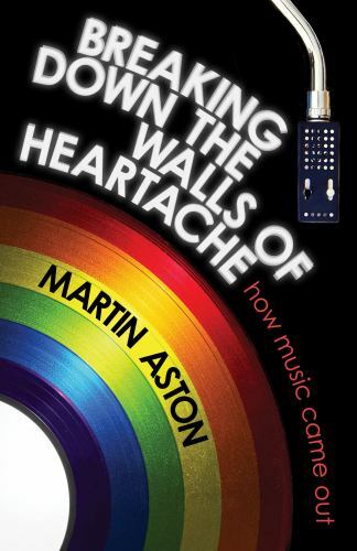 Breaking down the Walls of Heartache : How Music Came Out by Martin Aston…