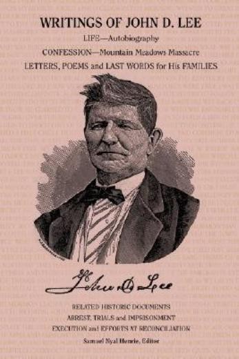 Writings Of John D Lee: Including His Autobiography, Eyewit…