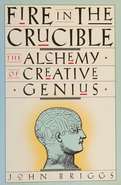 Fire in the Crucible : The Alchemy of Creative Genius Hardcover J