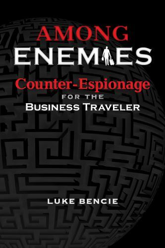 Among Enemies: Counter-Espionage for the Bus- hardcover, 098859191X, Luke Bencie